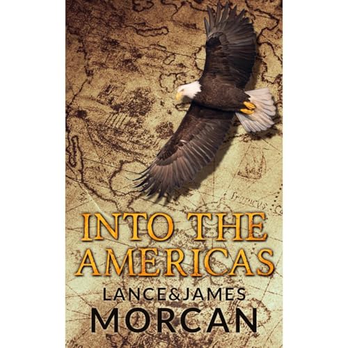 Into the Americas (A novel based on a true story) - Lance Morcan, James Morcan episode artwork