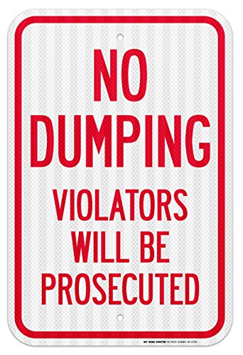 No Dumping Private Property Violators Will Be Prosecuted, Made Out of .040 Rust-Free Aluminum, 12  x 16 , Indoor Outdoor Use, UV Protected and Fade-Resistant, by My Sign Center