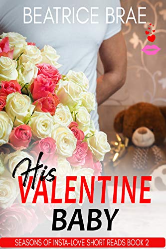 His Valentine Baby (Seasons of Insta-Love Short Reads Book 2)