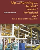 Up and Running with Autodesk® Inventor® Professional 2017 1535537183 Book Cover