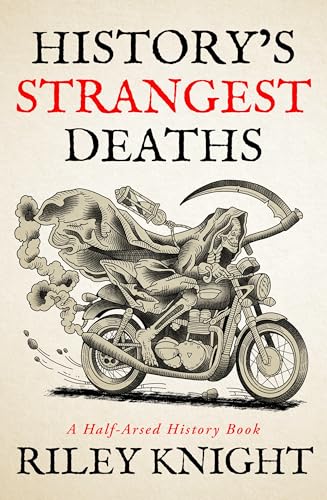 History's Strangest Deaths: A Half-Arsed History book