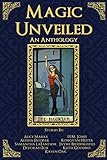 Magic Unveiled: An Anthology