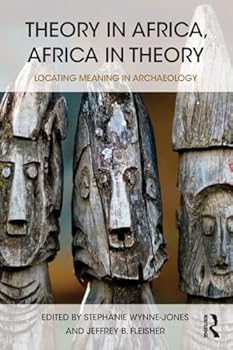 Paperback Theory in Africa, Africa in Theory: Locating Meaning in Archaeology Book