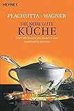  Die neue gute Küche: 400 Rezepte für moderne und traditionelle Gerichte