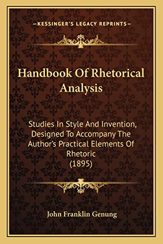Handbook Of Rhetorical Analysis: Studies In Style And Invention, Designed To Accompany The Author's Practical Elements Of Rhetoric (1895)