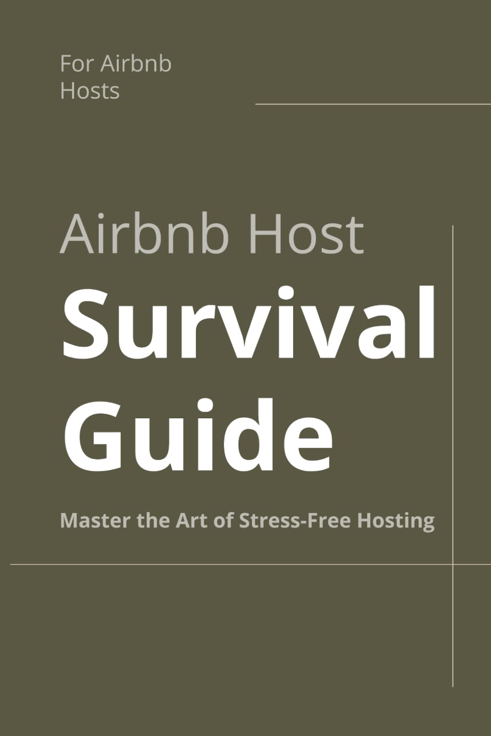 Airbnb Host Survival Guide: Master the Art of Stress-Free Hosting