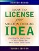 How to License Your Million Dollar Idea: Everything You Need To Know To Turn a Simple Idea into a Million Dollar Payday