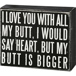 Primitivesbykathy19523classicboxsign6x5inchesiloveyouwithallmybutt Urban Country Home Decor Primitives by kathy 19523 classic box sign 6 x 5 inches i love you with all my butt urban country home decor