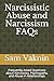 Narcissistic Abuse and Narcissism FAQs: Frequently Asked Questions about Narcissists, Psychopaths, and Abuse in Relationships