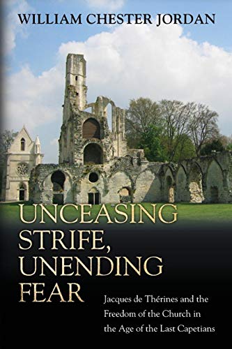 Unceasing Strife, Unending Fear: Jacques de Thé... 0691171491 Book Cover