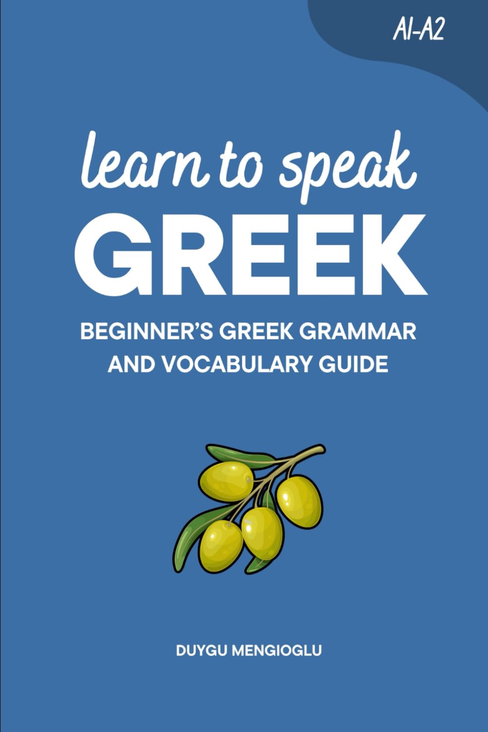 Learn to Speak Greek: Beginner’s Greek Grammar and Vocabulary Guide (Learn Greek)