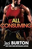All Consuming: A tale of searing passion and rekindled love you won't want to miss! (Brotherhood By Fire)