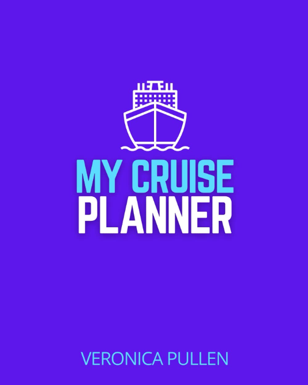 Cruise Planner & Journal (8'x10' Paperback Lined Pages & Checklists) Travel Planner Book: Prepare for Your Next Cruise Holiday Vacation Trip or Give ... Travel Handbook | Cruise Vacation | Cruise