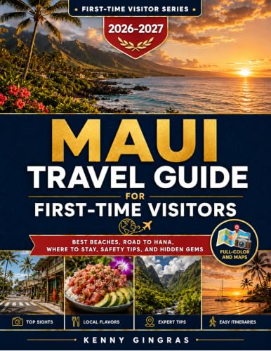 Maui Travel Guide For First-Time Visitors: A Practical Island Planner with Beaches, Road to Hana, Scenic Drives, Local Food, Where to Stay, Safety Tips, ... Itineraries (The First-Time Visitor Series)