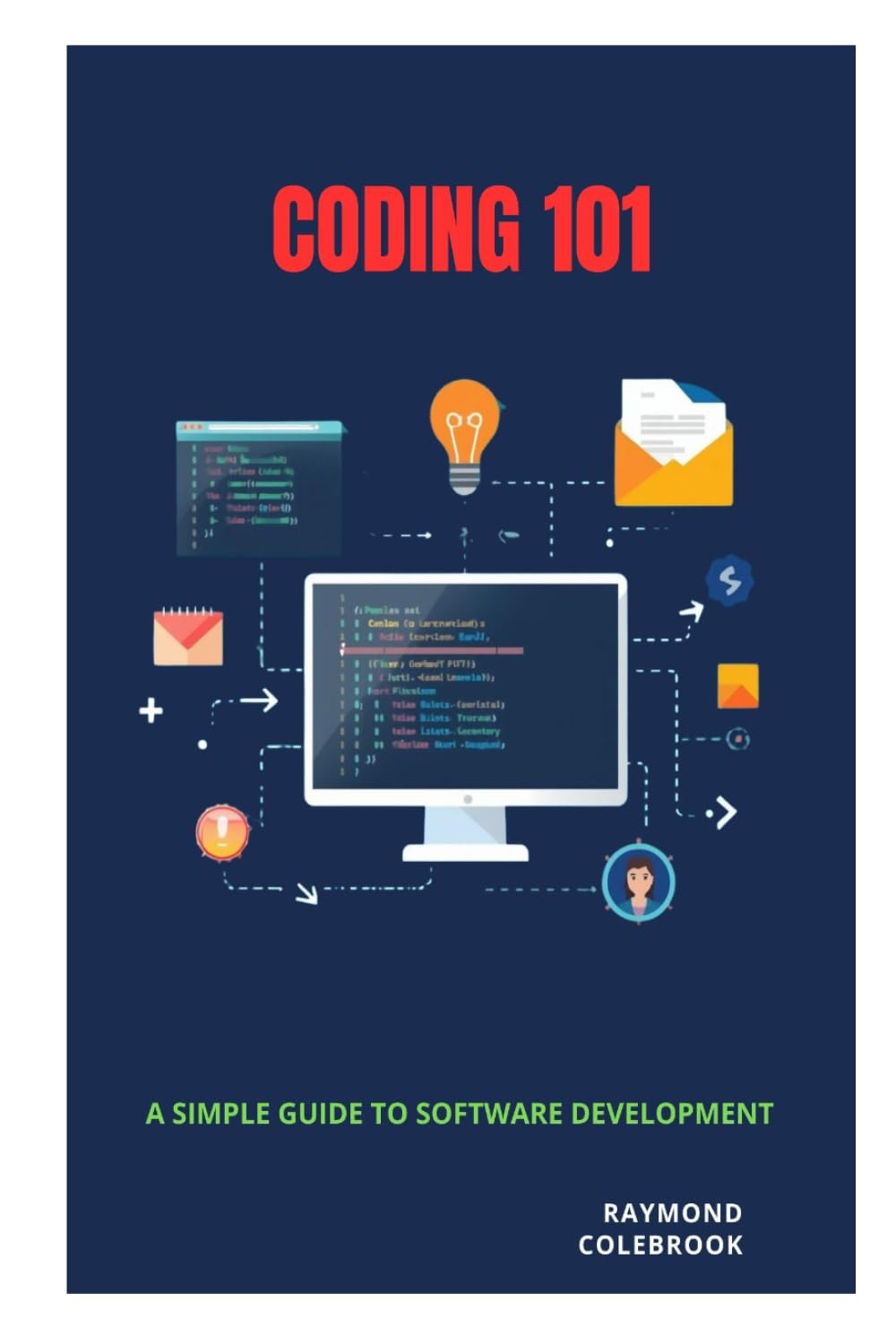 Coding 101: A Simple Guide to Software Development