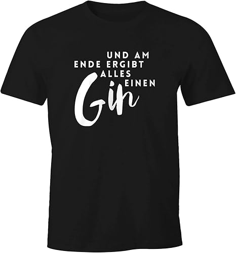 Moonworks Herren T Shirt Und Am Ende Ergibt Alles Einen Gin Spruch Fun Shirt Spruch Shirt Fur Gin Trinker Amazon De Fashion