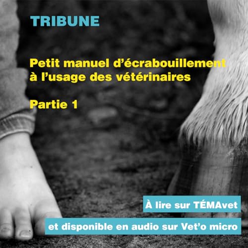 Tribune - Marine Slove - Petit manuel d&rsquo;&eacute;crabouillement &agrave; l&rsquo;usage des v&eacute;t&eacute;rinaires &ndash; Partie 1