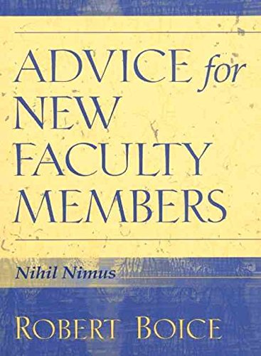 [Advice for New Faculty Members: Nihil Nimus] [by: Robert Boice]