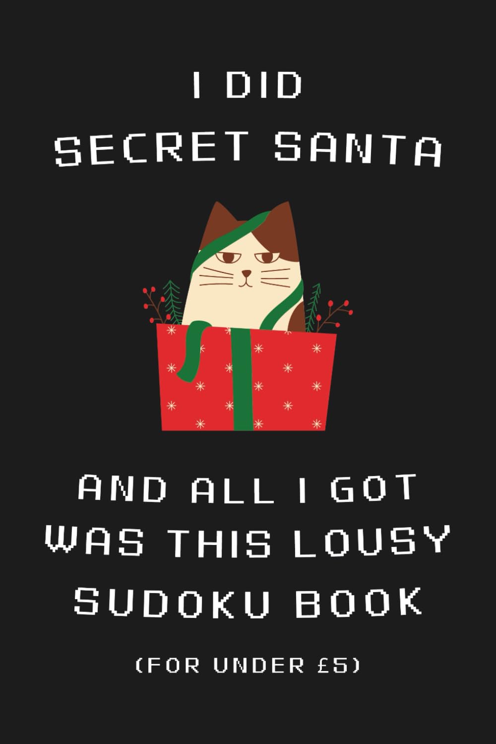 Sudoku Puzzle Book: A Funny Secret Santa Gift Under 5 Pounds for Men and Women