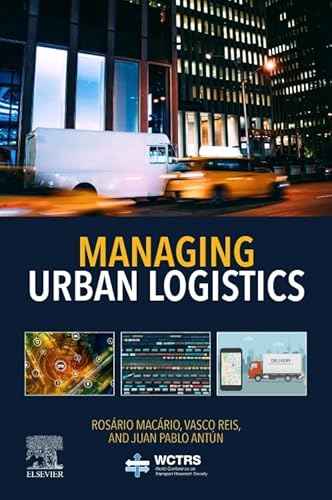 Managing Urban Logistics (World Conference on Transport Research Society)