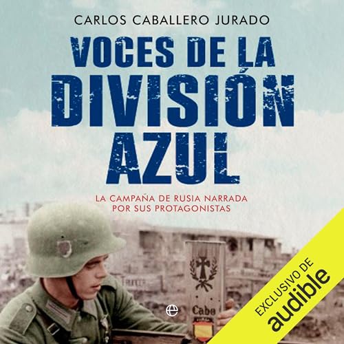 Voces de la Divisi&oacute;n Azul Audiolibro Por Carlos Caballero Jurado arte de portada