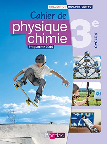 Cahier de physique chimie 3e: Cahier de l'élève