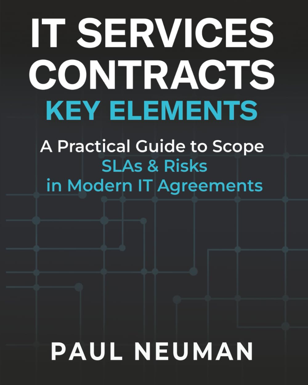 IT SERVICES CONTRACTS - KEY ELEMENTS: A practical guide to scope SLAs & risk in modern IT service agreements