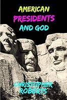 American Presidents And God 1521322503 Book Cover
