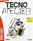 Tecno atelier. Creatività e tecnologia. Atelier creativo-Laboratorio per le vompetenze. Per la Scuola media. Con e-book. Con espansione online