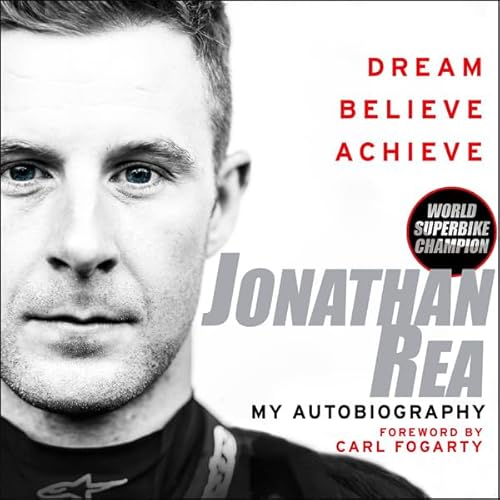 Dream. Believe. Achieve Audiolivro Por Jonathan Rea capa