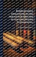 Kurzgefaßte Einleitung in die heiligen Schriften Alten und Neuen Testamentes. 1024745074 Book Cover
