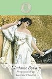Madame Bovary: Provincial Ways (Kennebec Large Print Perennial Favorites Collection)