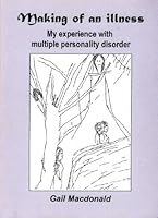 Making of an Illness : My Experience with Multiple Personality Disorder 0886670454 Book Cover