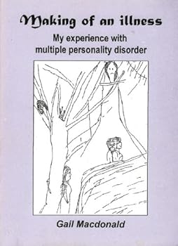 Paperback Making of an Illness: My Experience with Multiple Personality Disorder Book