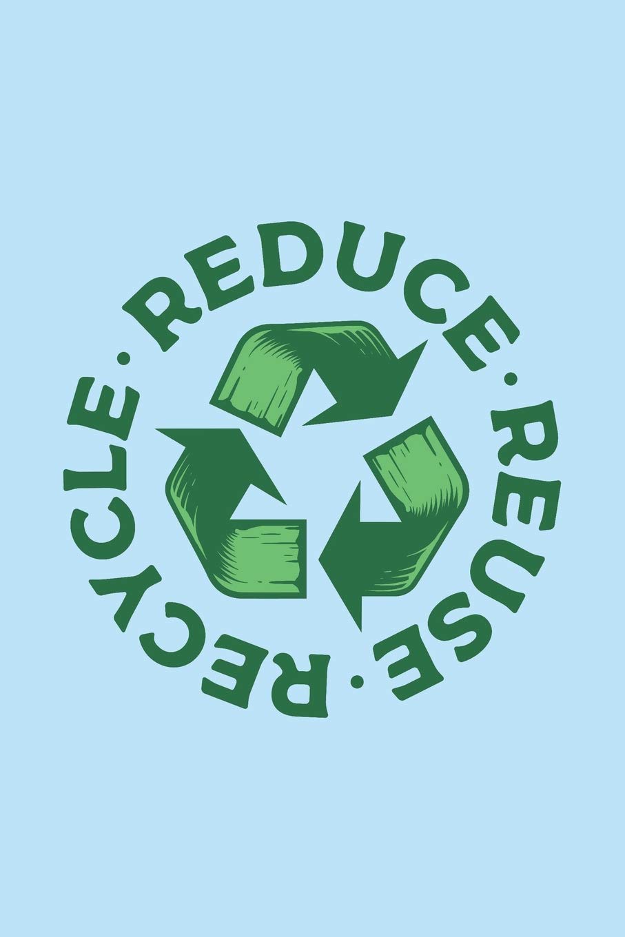 Reduce Reuse Recycle: Recycle Journal for Environment Lovers, Recyclers ...