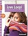 Produktbild Love Loop! - Starke Schlauchschals leicht gestrickt - Deutsche Ausgabe
