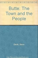 Butte: The Town and the People 0938314521 Book Cover