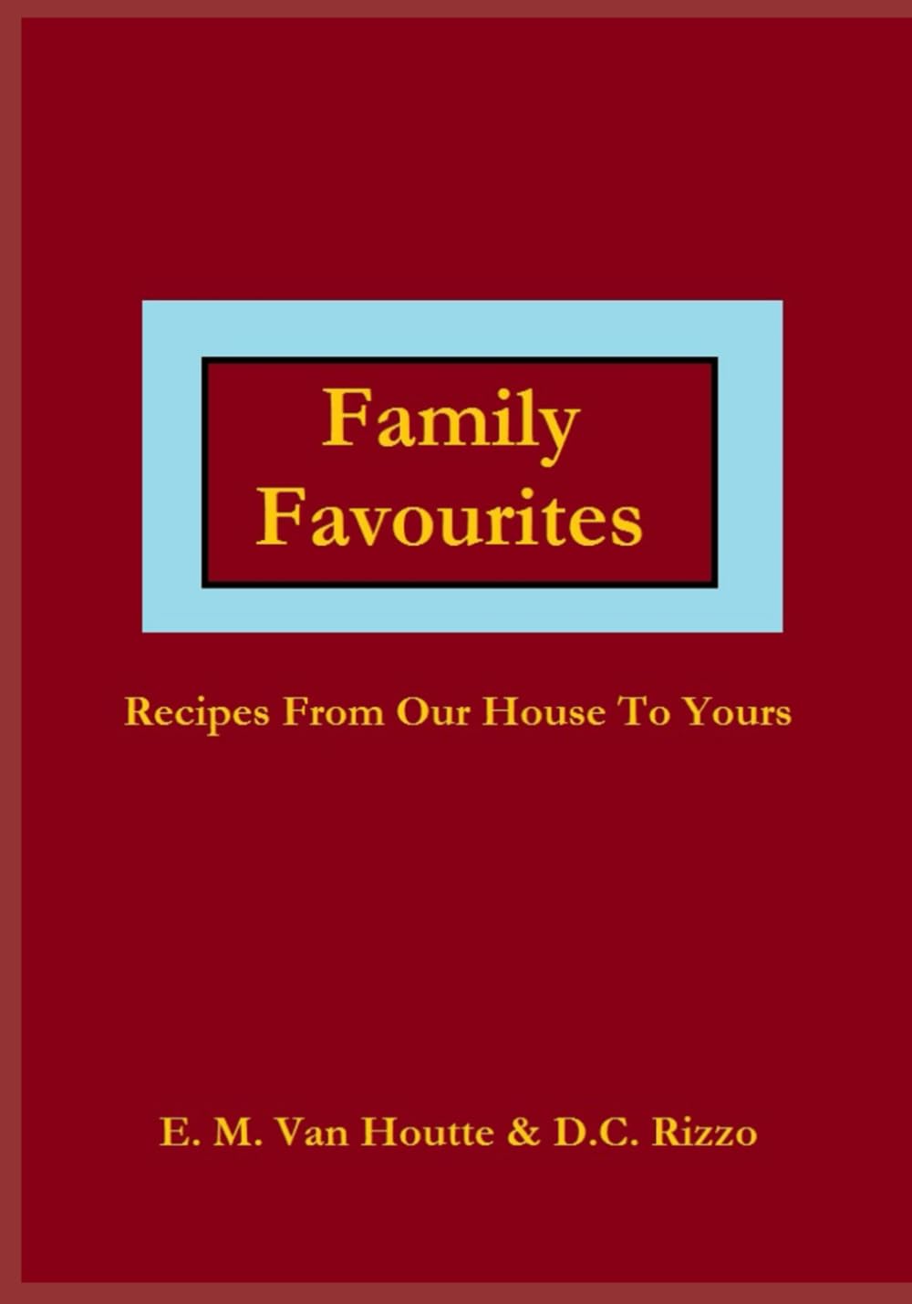 Family Favourites: Recipes From Our Home to Yours