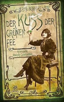 Hardcover Der Kuss der grünen Fee: Kriminelle Absinth-Geschichten [German] Book