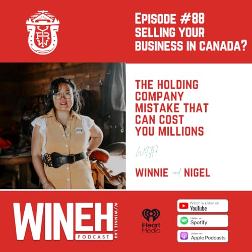 Ep. 88 - Selling Your Business in Canada? The Holding Company Mistake That Can Cost You Millions