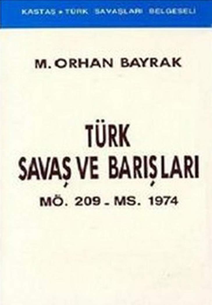 Türk Savaş ve Barışları MÖ. 209 - MS. 1974