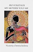 Ibo Folktales My Mother Told Me B001OQAFA4 Book Cover