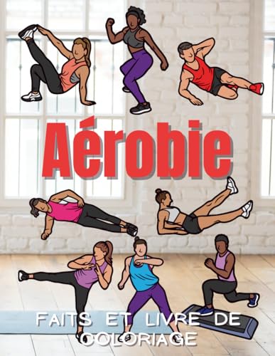 Faits d'aérobic et livre de coloriage: Cahier d'activités pour les enfants de 2 à 12 ans