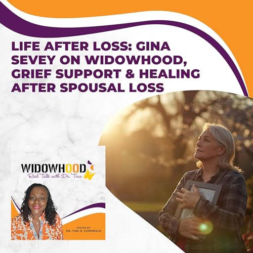 Life After Loss: Gina Sevey On Widowhood, Grief Support & Healing After Spousal Loss