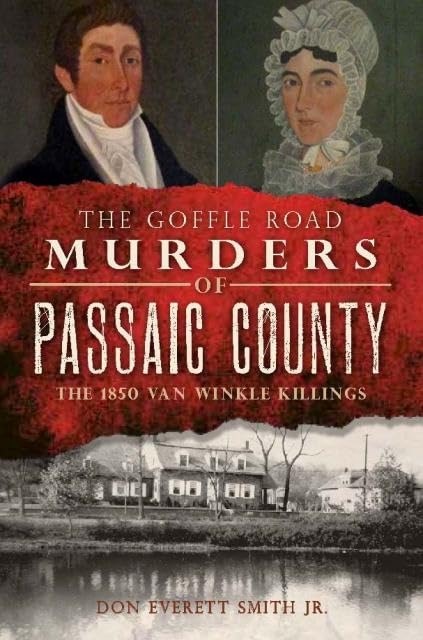 The Goffle Road Murders of Passaic County: The 1850 Van Winkle Killings (True Crime)