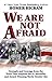 We Are Not Afraid