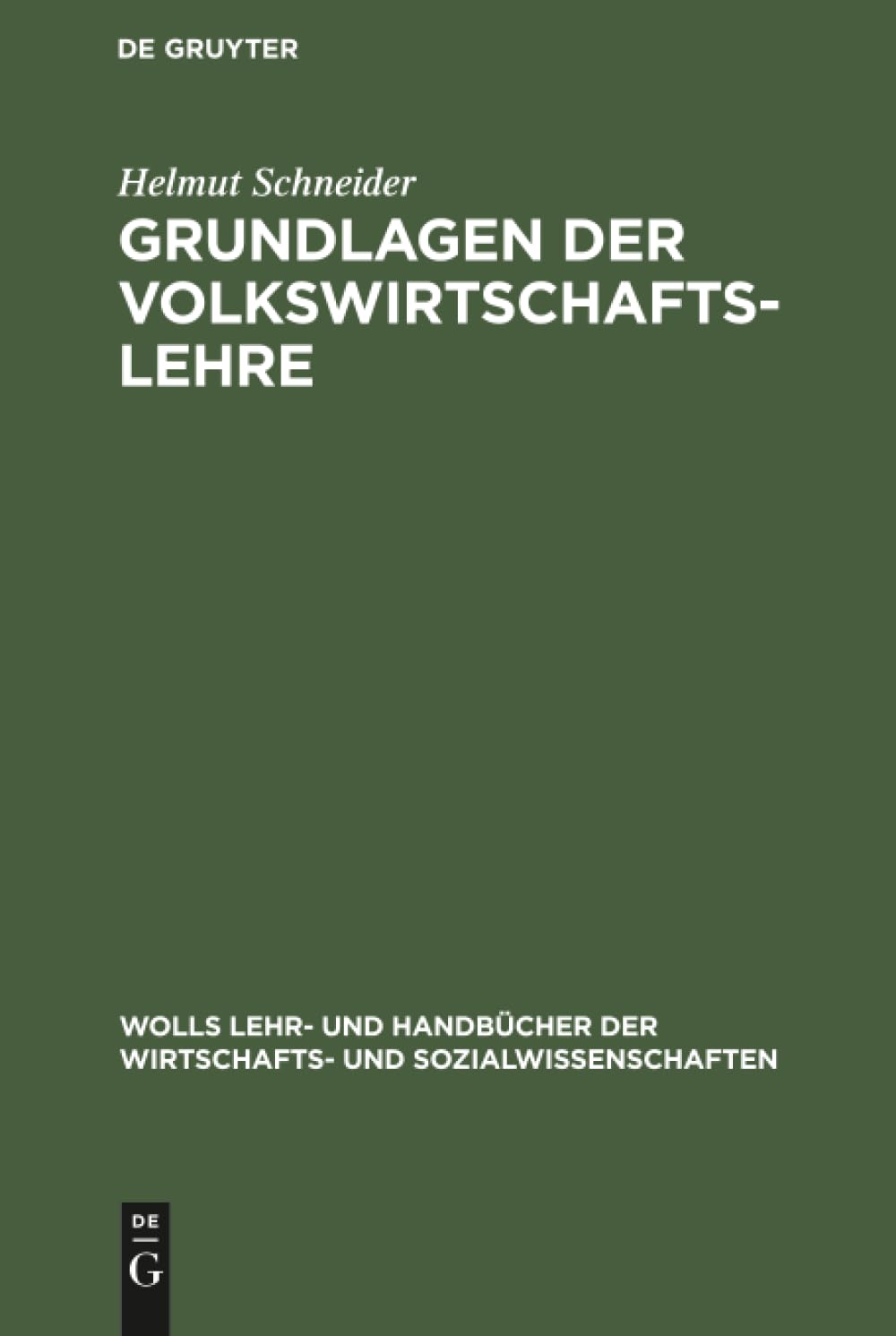 Grundlagen der Volkswirtschaftslehre (Wolls Lehr- und Handbücher der Wirtschafts- und Sozialwissenschaften)