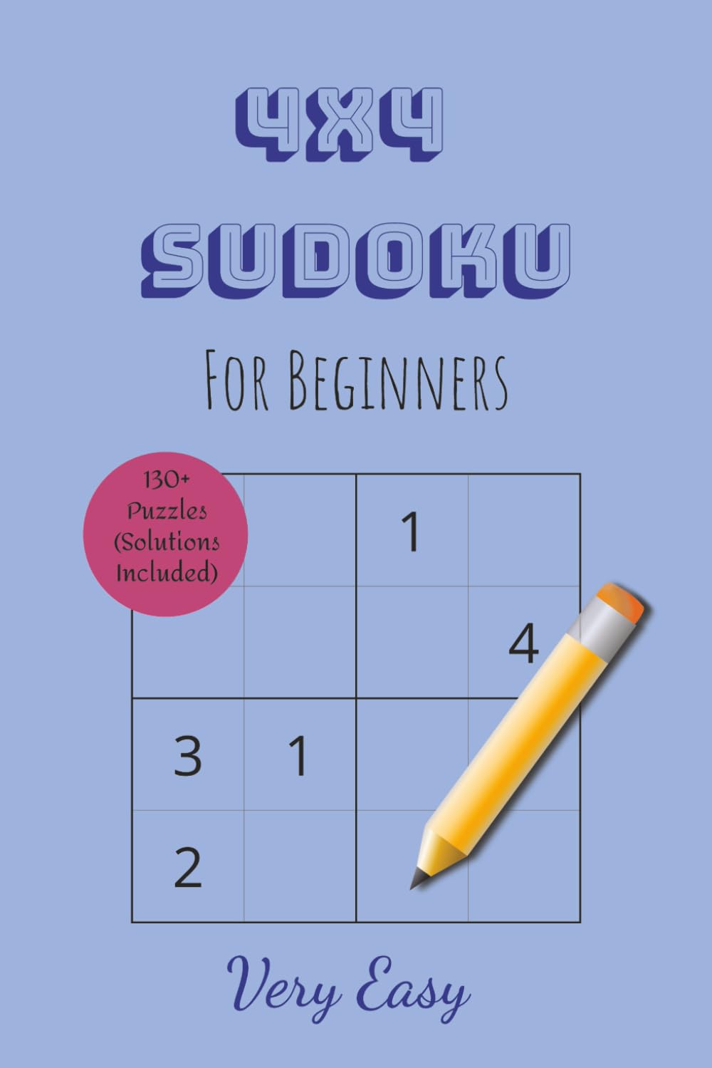 4x4 Sudoku Book: 130+ Sudoku Puzzles | Easy Sudoku For Kids, Adults, Seniors, Beginners, First-Time Players | Solutions Included | 6 x 9 inches, 132 pages