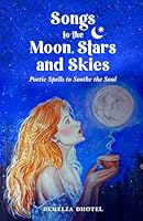 Songs to the Moon, Stars and Skies: Poetic Spells to Soothe the Soul (Finding Magic in the Seasons.) 1806058243 Book Cover
