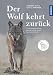 Produktbild Der Wolf kehrt zurück: Mensch und Wolf in Koexistenz